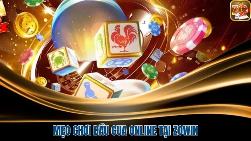 Mẹo Đánh Bầu Cua Online Tại Zowin Từ Các Tay Chơi Lão Luyện