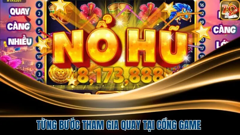 Từng bước tham gia quay tại cổng game 